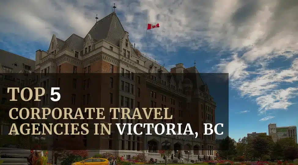 5 Best Corporate Travel Agencies in Victoria, BC