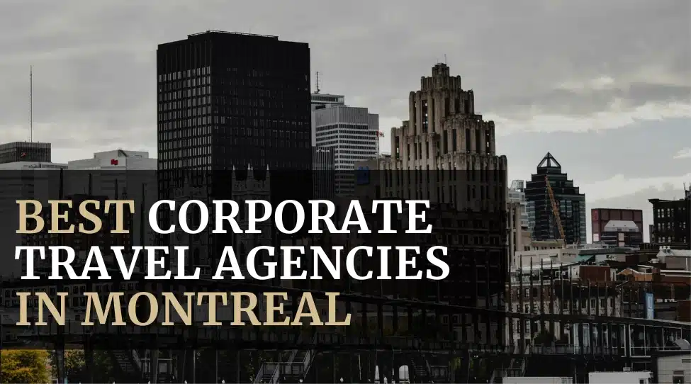 Best Corporate Travel Agencies in Montreal