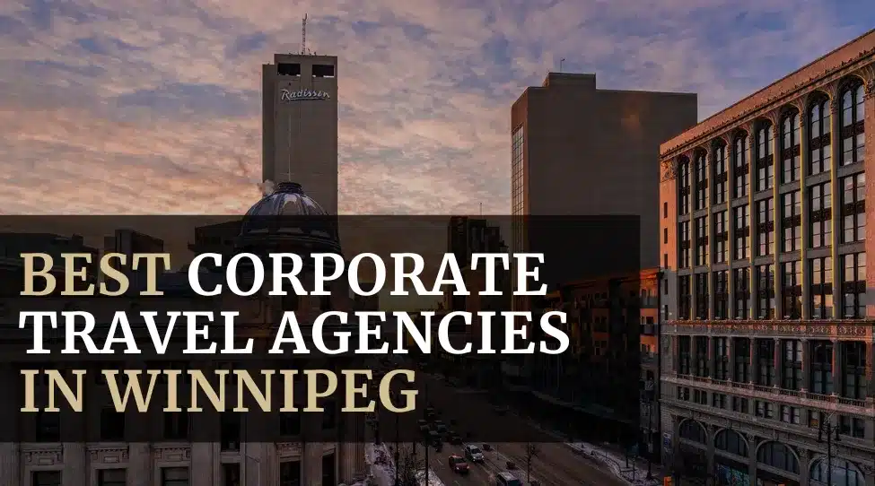 Best Corporate Travel Agencies in Winnipeg featured