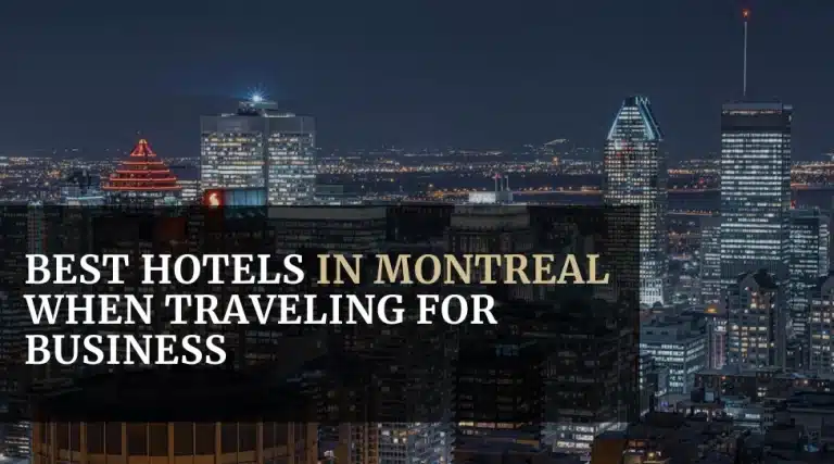 Best Hotels in Montreal When Traveling for Business Featured