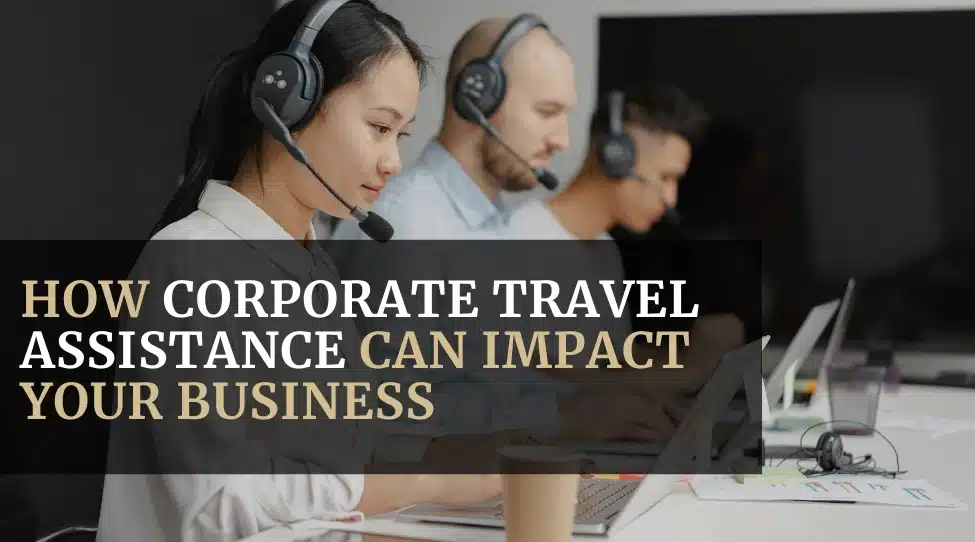 How Corporate Travel Assistance Can Impact Your Business featured image