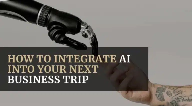 How to Integrate AI into Your Next Business Trip