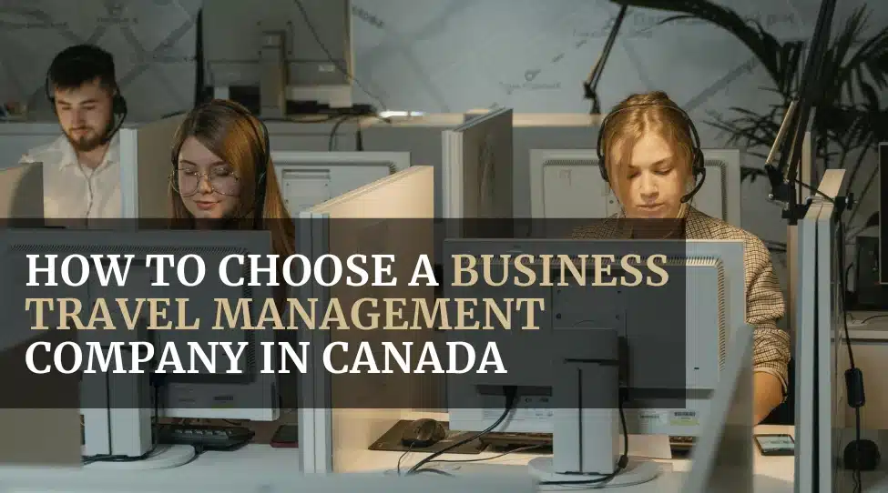 How to Choose a Business Travel Management Company in Canada featured