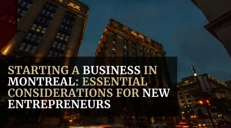 Starting a Business in Montreal_ Essential Considerations for New Entrepreneurs featured