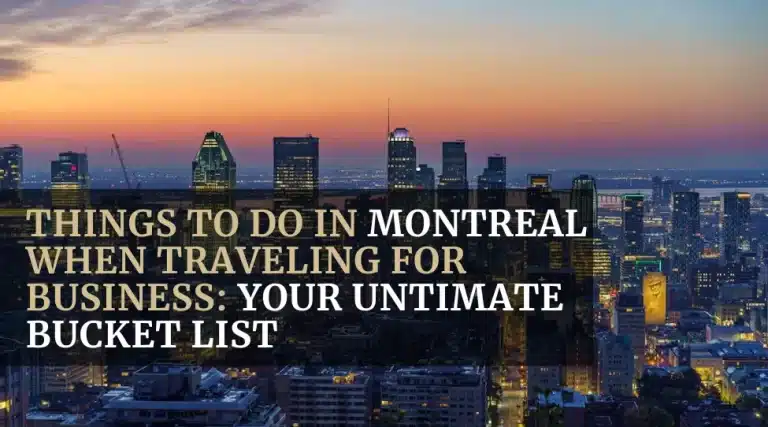 Things to do in Montreal When Traveling for Business_ Your Untimate Bucket List featured