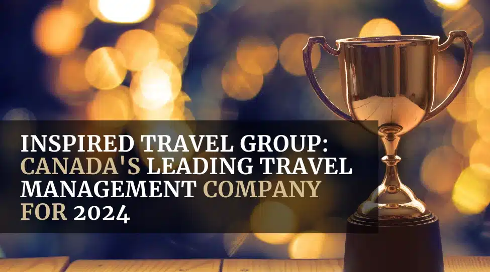 Inspired Travel Group_ Canada's Leading Travel Management Company for 2024 featured image