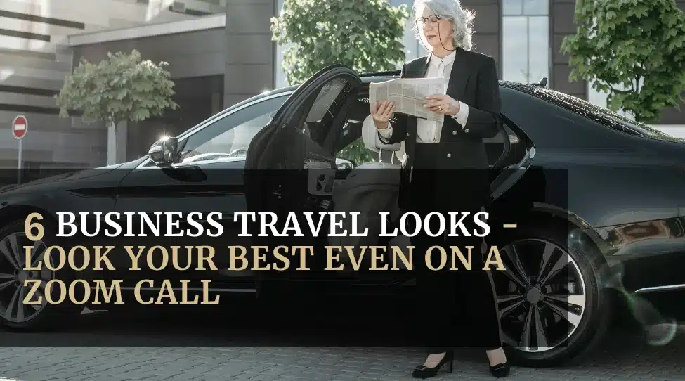 5 Business Travel Looks - Look Your Best Even on a Zoom Call Featured