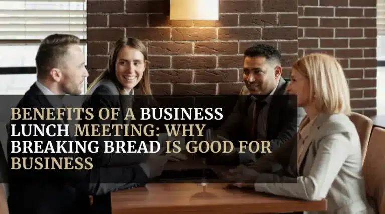 Benefits of a Business Lunch Meeting_ Why Breaking Bread is Good for Business featured