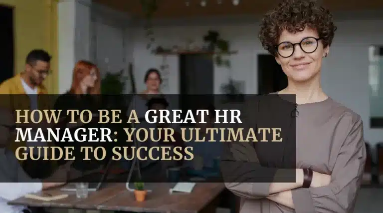 How to be a Great HR Manager_ Your Ultimate Guide to Success