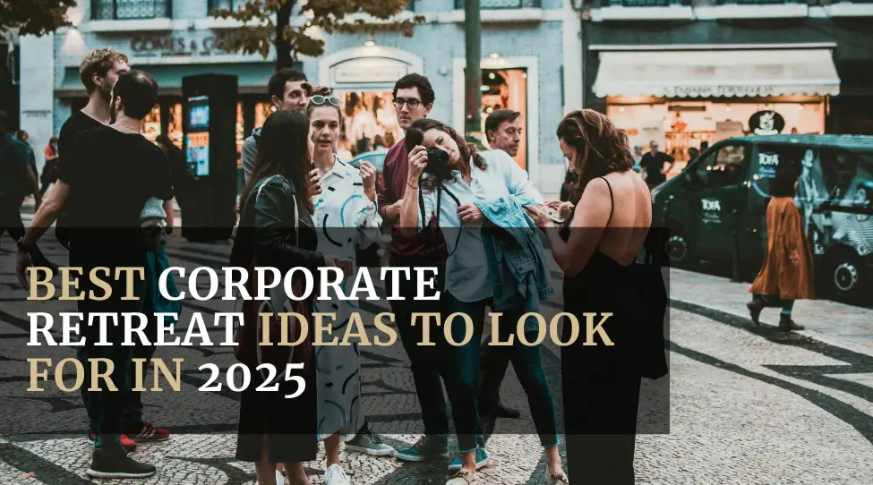 Best Corporate Retreat Ideas to Look for in 2025 Featured