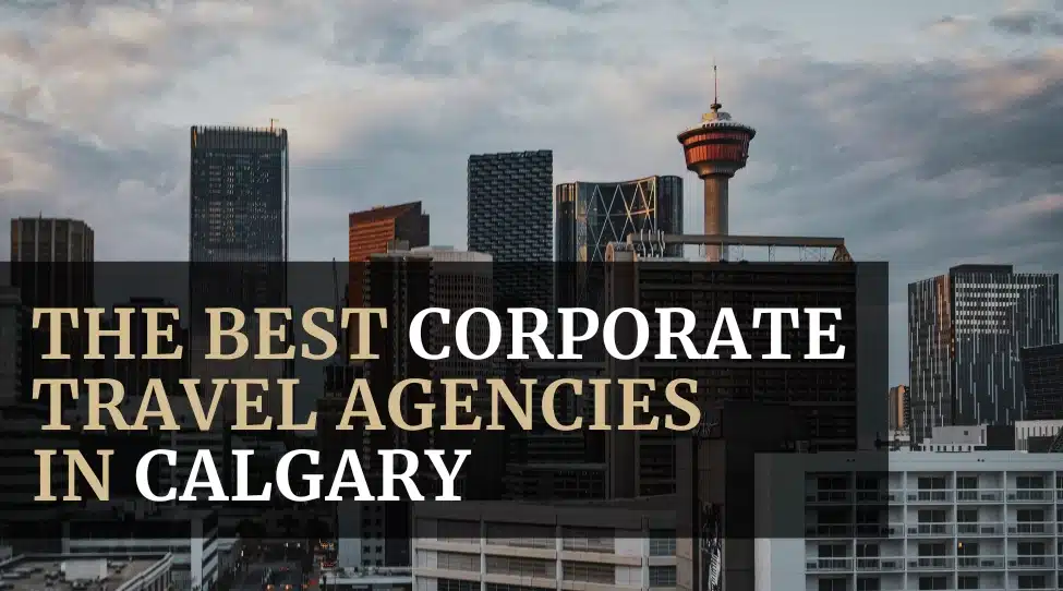 The Best Corporate Travel Agencies in Calgary Featured