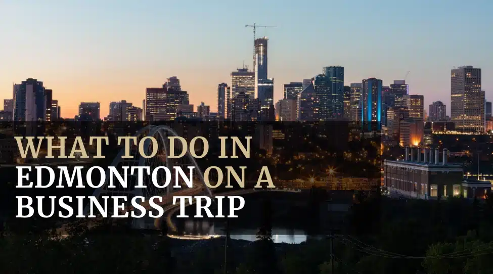 What to do in Edmonton on a business trip featured