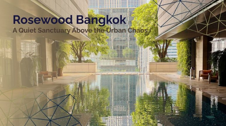 Rosewood Bangkok Review: A Quiet Sanctuary Above the Urban Chaos